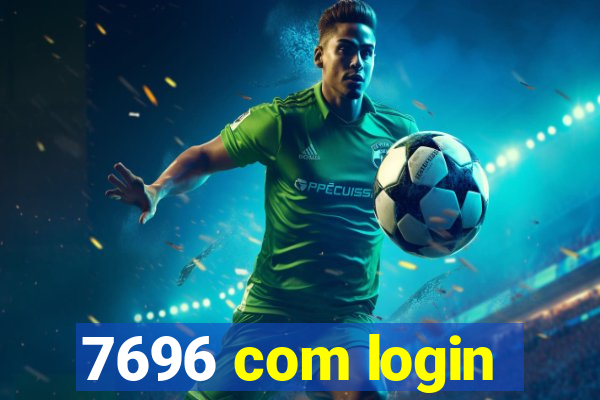 7696 com login